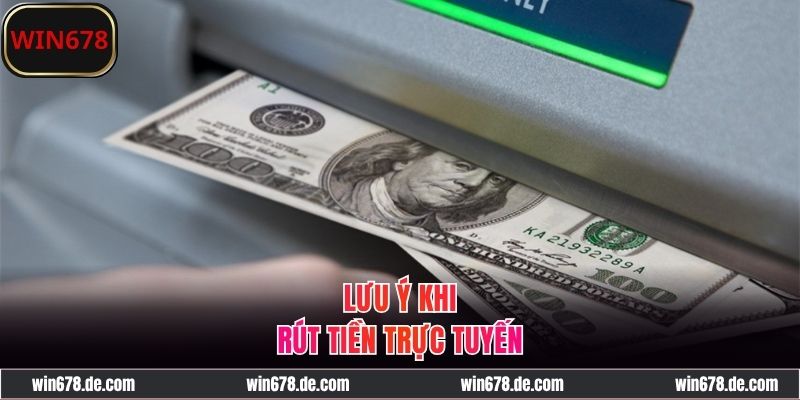 Thông tin cần chú ý khi giao dịch rút tiền WIN678